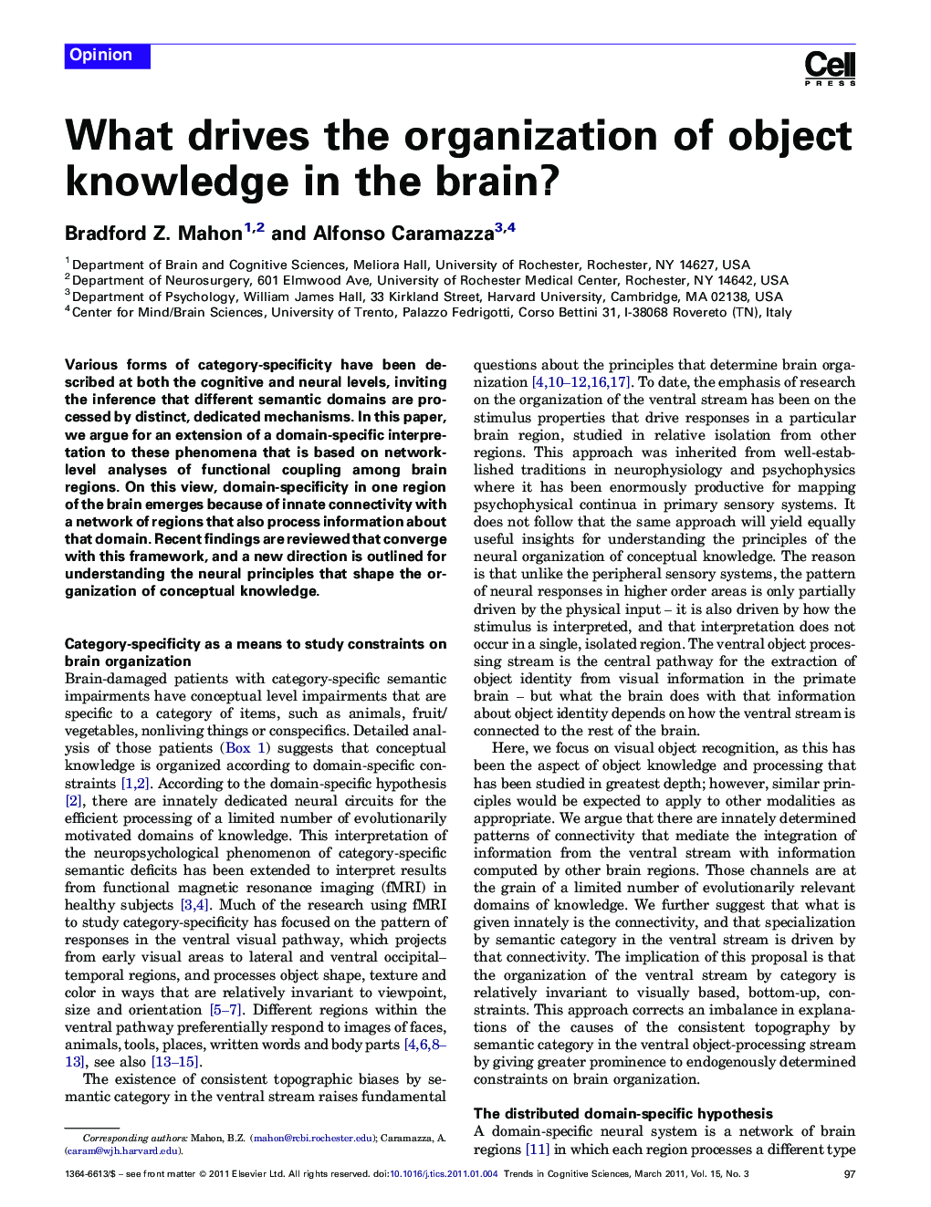 What drives the organization of object knowledge in the brain?