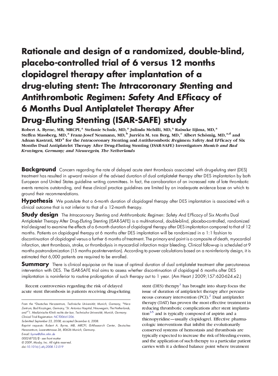Rationale and design of a randomized, double-blind, placebo-controlled trial of 6 versus 12 months clopidogrel therapy after implantation of a drug-eluting stent: The Intracoronary Stenting and Antithrombotic Regimen: Safety And EFficacy of 6 Months Dual 