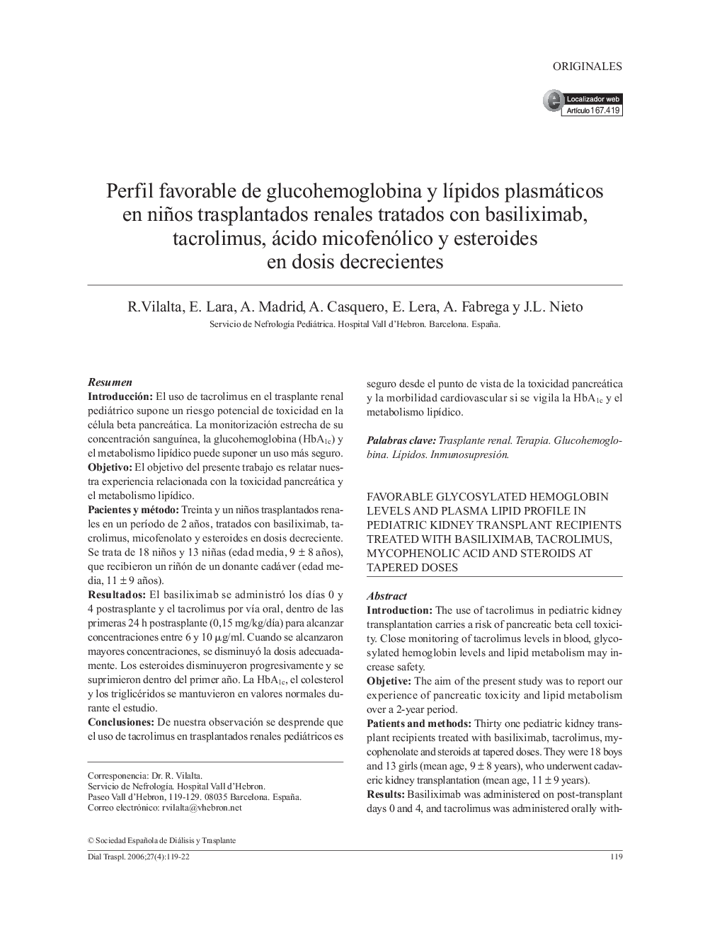 Perfil favorable de glucohemoglobina y lÃ­pidos plasmáticos en niños trasplantados renales tratados con basiliximab, tacrolimus, ácido micofenólico y esteroides en dosis decrecientes