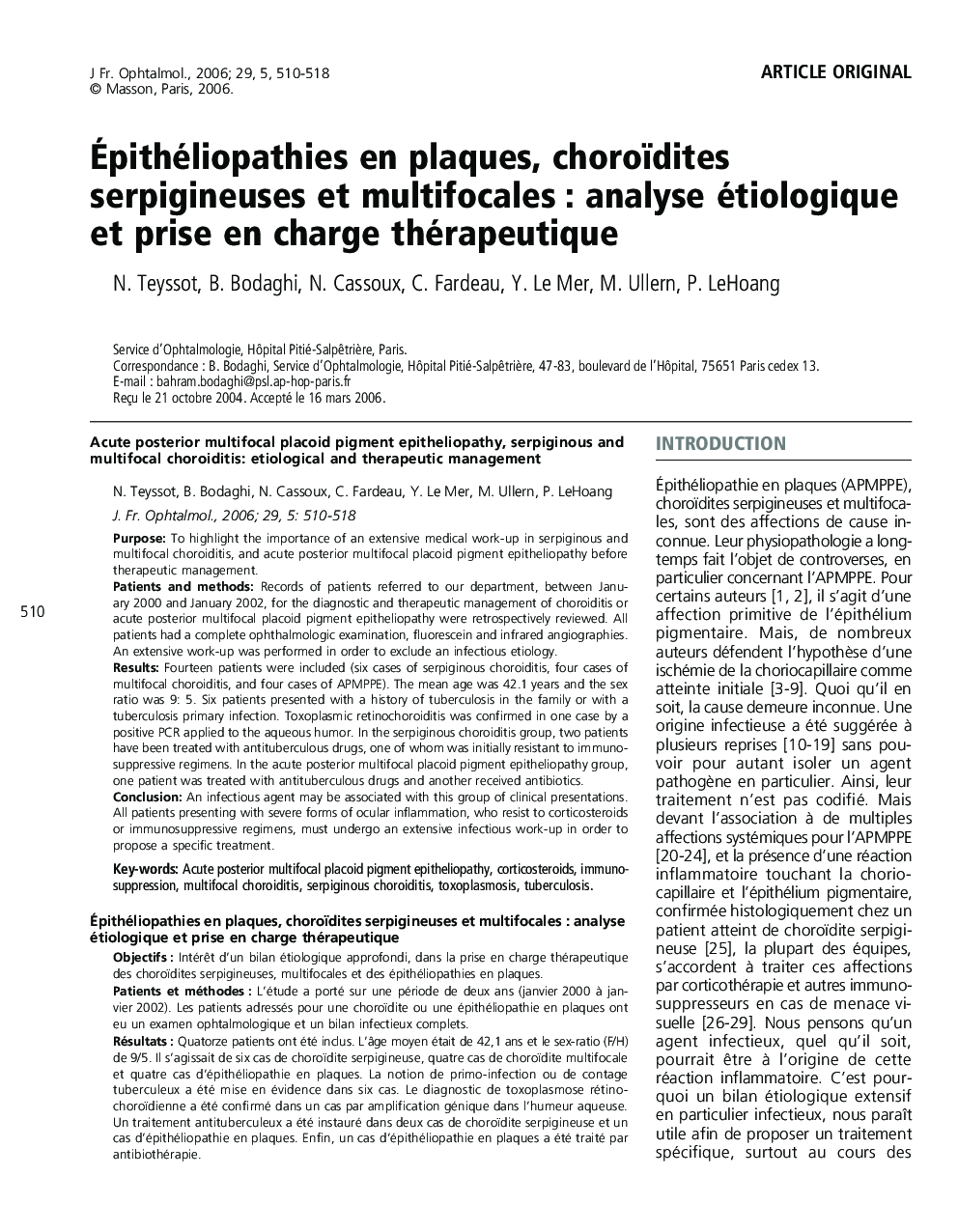 Article originalÃpithéliopathies en plaques, choroïdites serpigineuses et multifocales : analyse étiologique et prise en charge thérapeutiqueAcute posterior multifocal placoid pigment epitheliopathy, serpiginous and multifocal choroiditis: etiologica