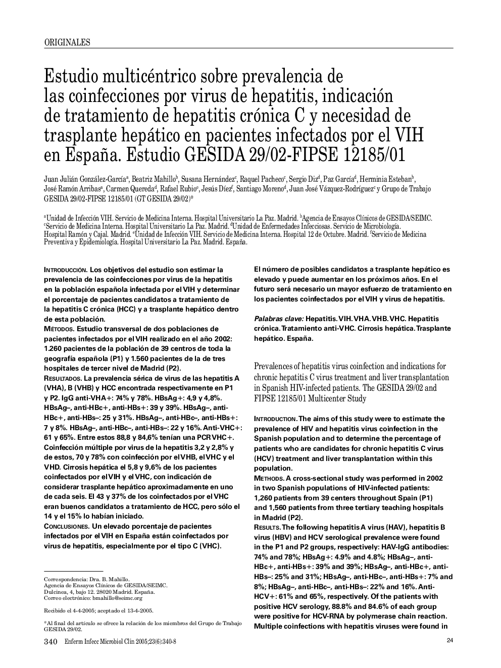 Estudio multicéntrico sobre prevalencia de las coinfecciones por virus de hepatitis, indicación de tratamiento de hepatitis crónica C y necesidad de trasplante hepático en pacientes infectados por el VIH en España. Estudio GESIDA 29/02-FIPSE 12185/01