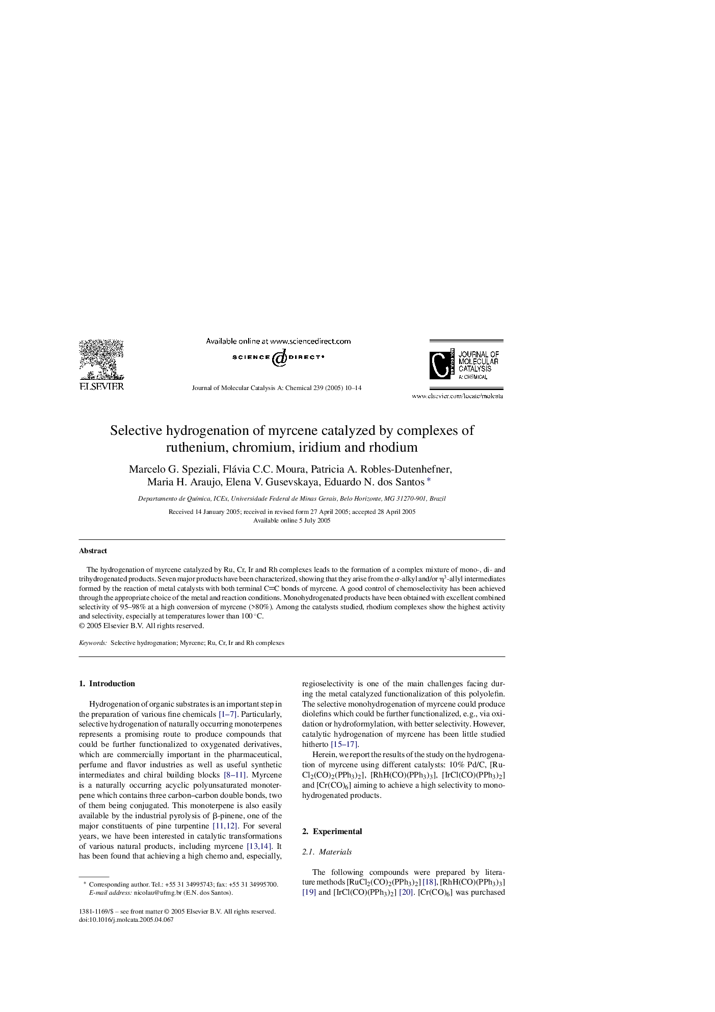 Selective hydrogenation of myrcene catalyzed by complexes of ruthenium, chromium, iridium and rhodium