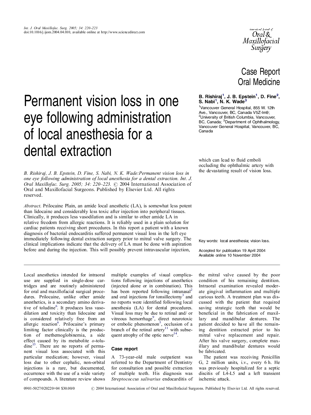 Permanent vision loss in one eye following administration of local anesthesia for a dental extraction