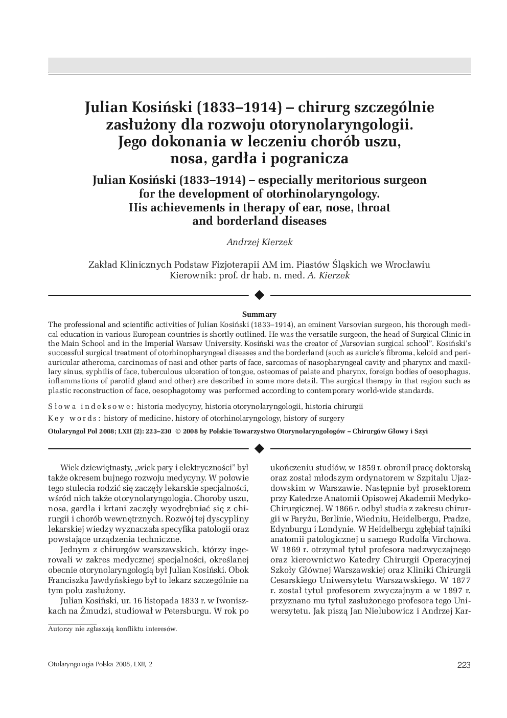 Julian KosiÅski (1833-1914) - chirurg szczególnie zasÅuÅ¼ony dla rozwoju otorynolaryngologii. Jego dokonania w leczeniu chorób uszu, nosa, gardÅa i pogranicza