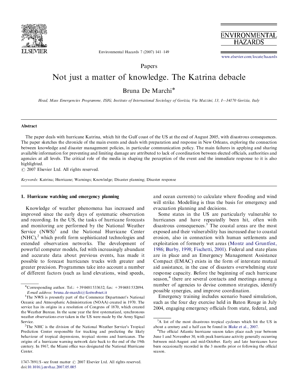 Not just a matter of knowledge. The Katrina debacle