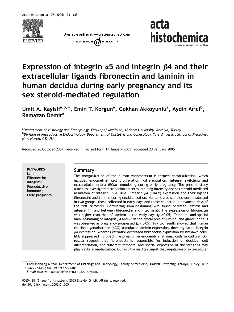 Expression of integrin Î±5 and integrin Î²4 and their extracellular ligands fibronectin and laminin in human decidua during early pregnancy and its sex steroid-mediated regulation