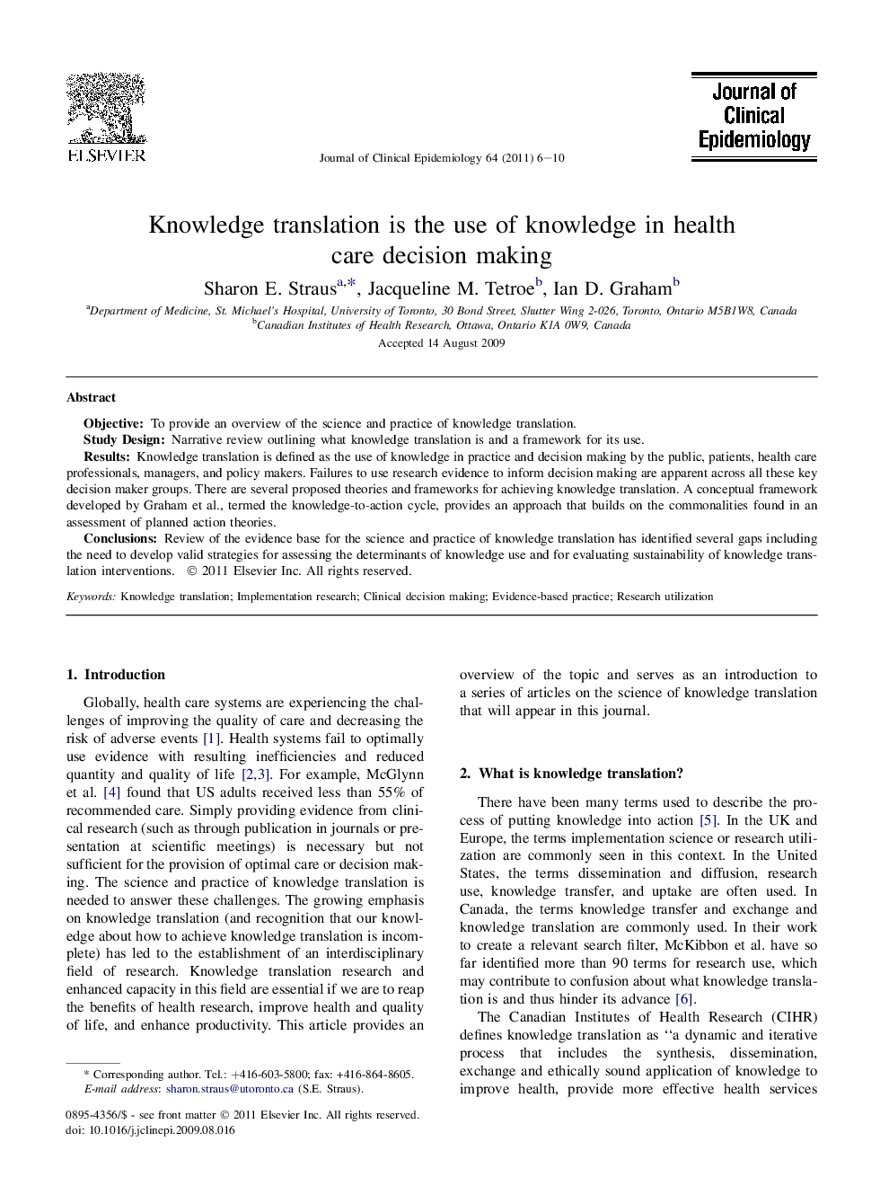 Knowledge translation is the use of knowledge in health care decision making