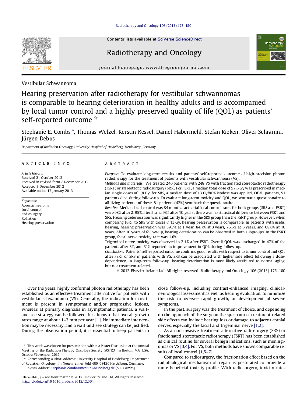 Hearing preservation after radiotherapy for vestibular schwannomas is comparable to hearing deterioration in healthy adults and is accompanied by local tumor control and a highly preserved quality of life (QOL) as patients' self-reported outcome