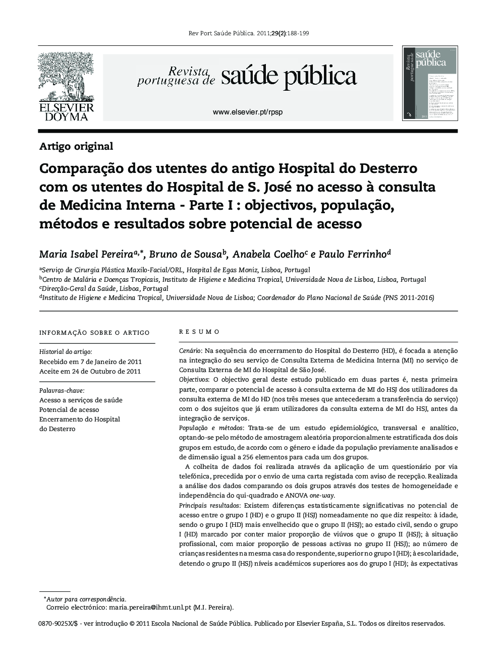 عکس صفحه اول مقاله: Comparação dos utentes do antigo Hospital do Desterro com os utentes do Hospital de S. José no acesso à consulta de Medicina Interna - Parte I : objectivos, população, métodos e resultados sobre potencial de acesso Comparação dos utentes do antigo Hospital do Desterro com os utentes do Hospital de S. José no acesso à consulta de Medicina Interna - Parte I : objectivos, população, métodos e resultados sobre potencial de acesso