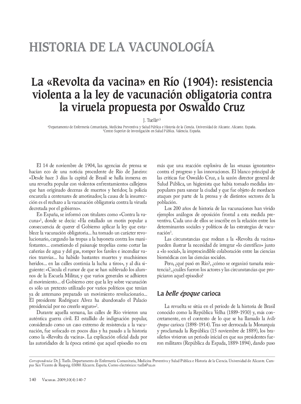 La Â«Revolta da vacinaÂ» en RÃ­o (1904): resistencia violenta a la ley de vacunación obligatoria contra la viruela propuesta por Oswaldo Cruz