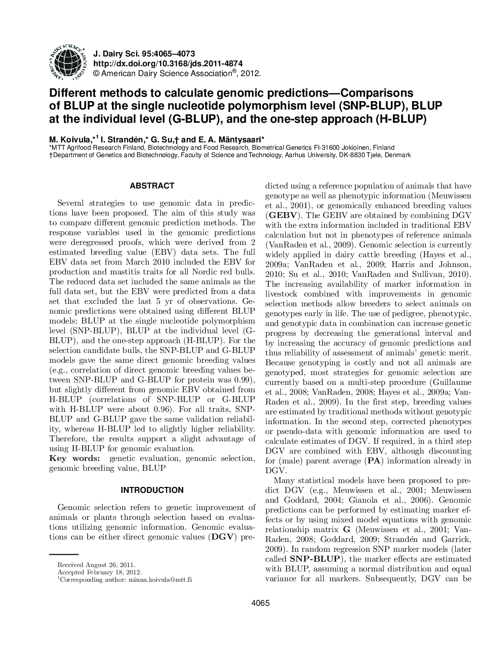 Different methods to calculate genomic predictions-Comparisons of BLUP at the single nucleotide polymorphism level (SNP-BLUP), BLUP at the individual level (G-BLUP), and the one-step approach (H-BLUP)