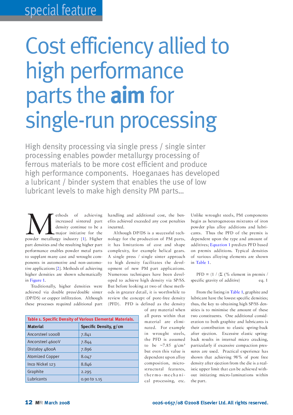Cost efficiency allied to high performance parts the aim for single-run processing