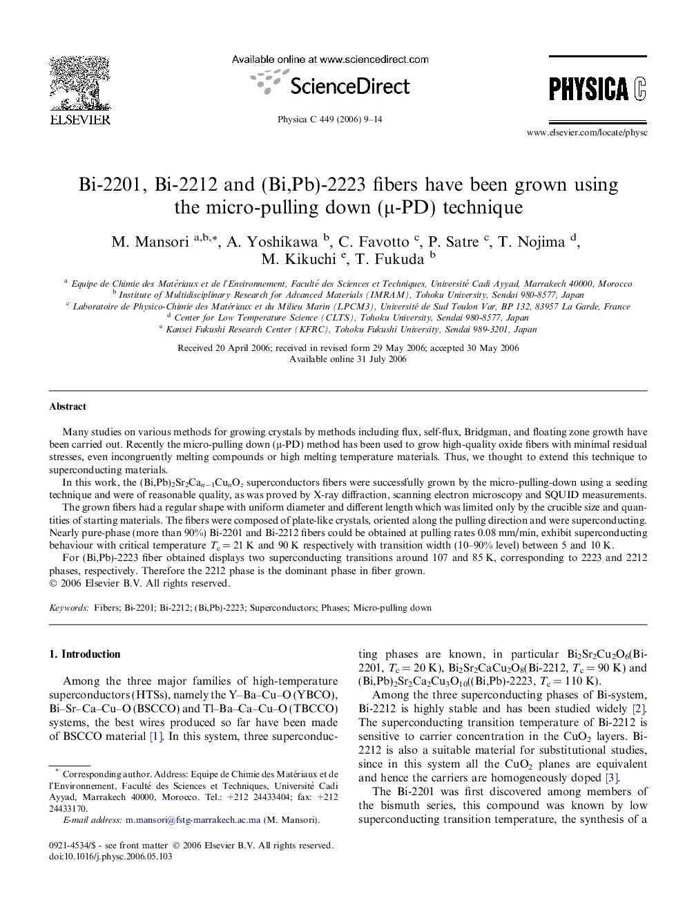 Bi-2201, Bi-2212 and (Bi,Pb)-2223 fibers have been grown using the micro-pulling down (μ-PD) technique