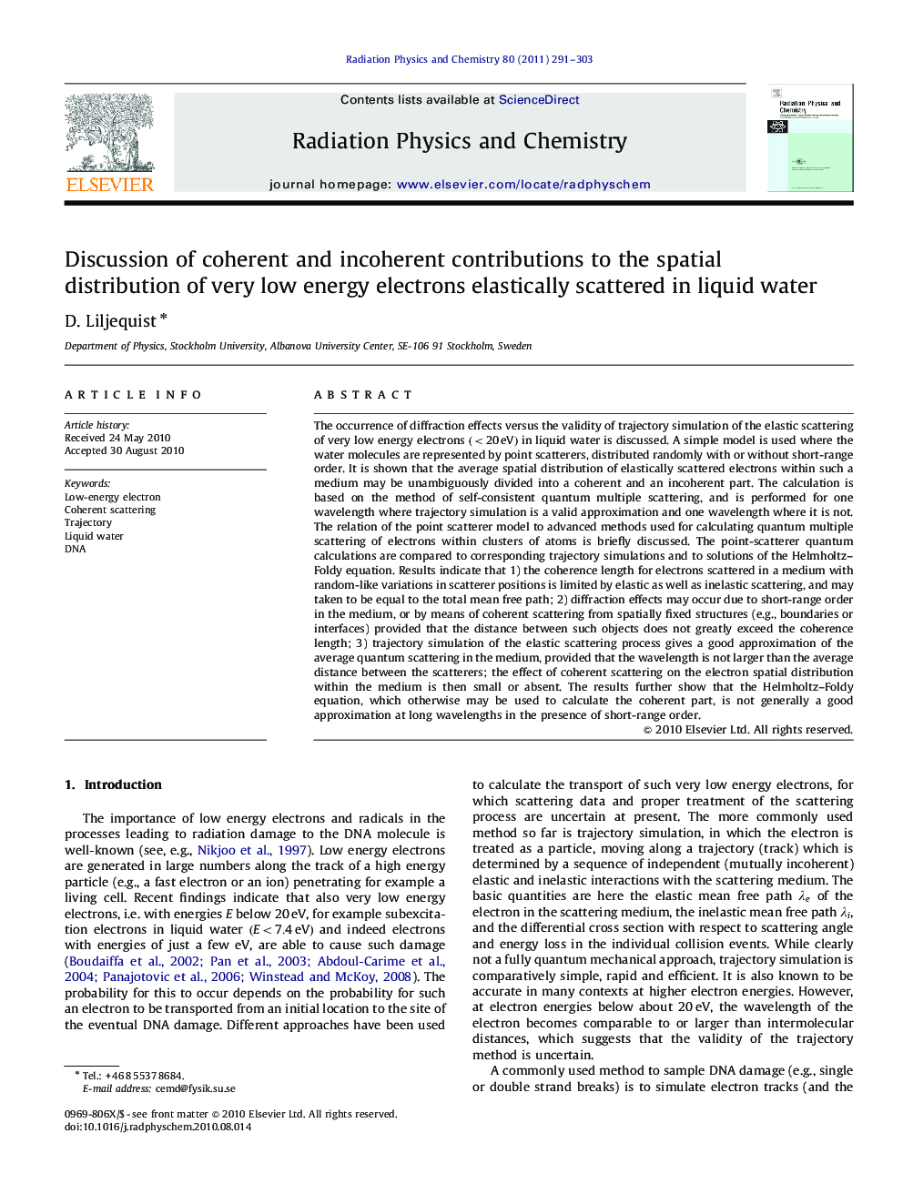 Discussion of coherent and incoherent contributions to the spatial distribution of very low energy electrons elastically scattered in liquid water