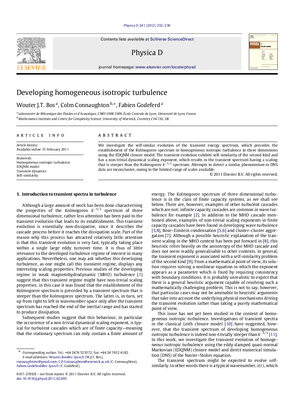 Developing homogeneous isotropic turbulence