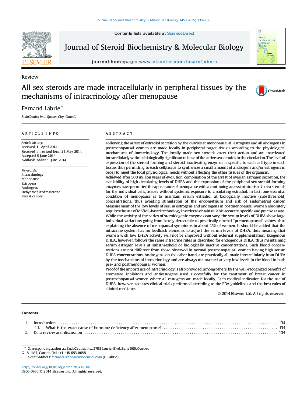 All sex steroids are made intracellularly in peripheral tissues by the mechanisms of intracrinology after menopause