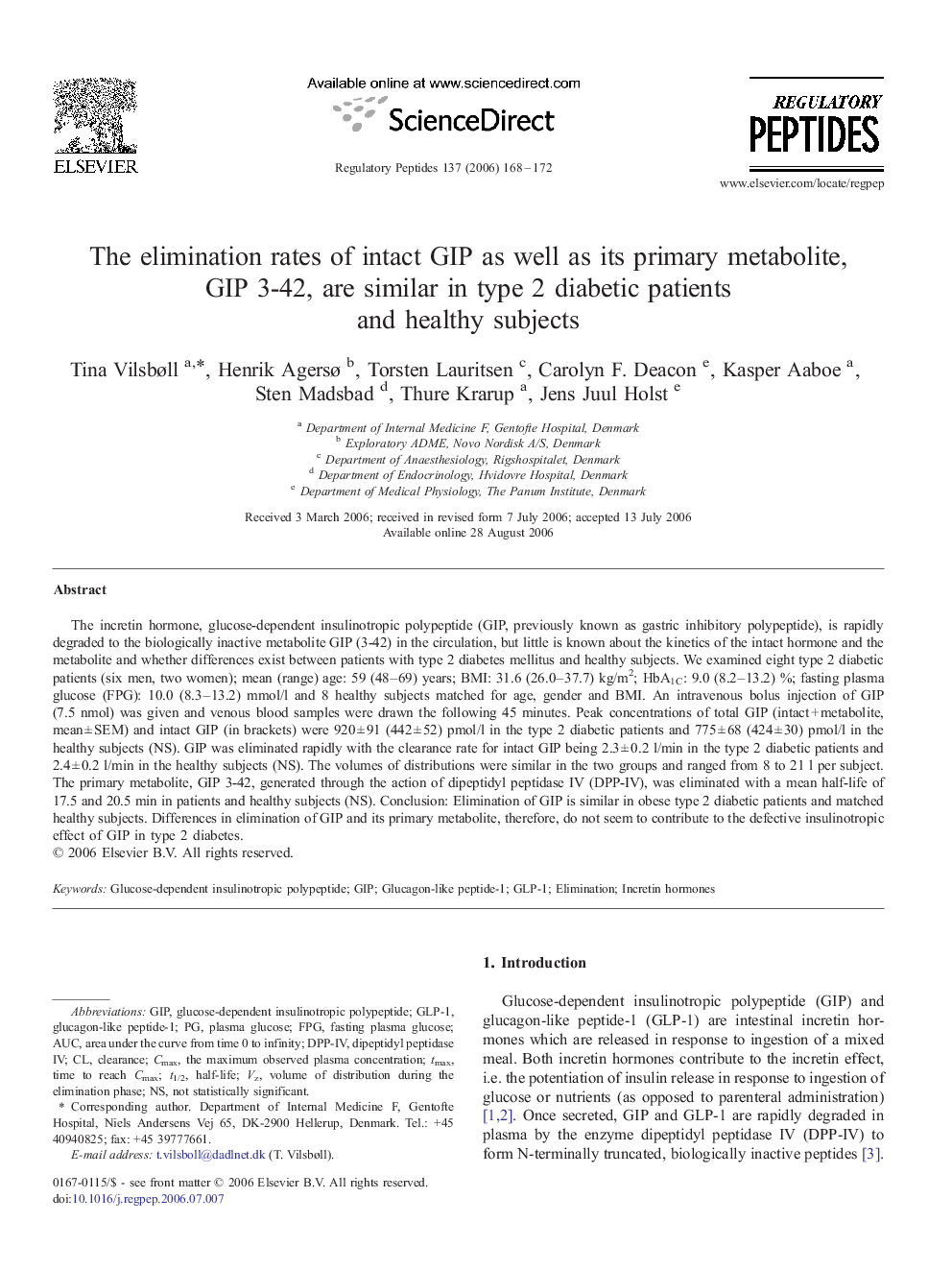 The elimination rates of intact GIP as well as its primary metabolite, GIP 3-42, are similar in type 2 diabetic patients and healthy subjects