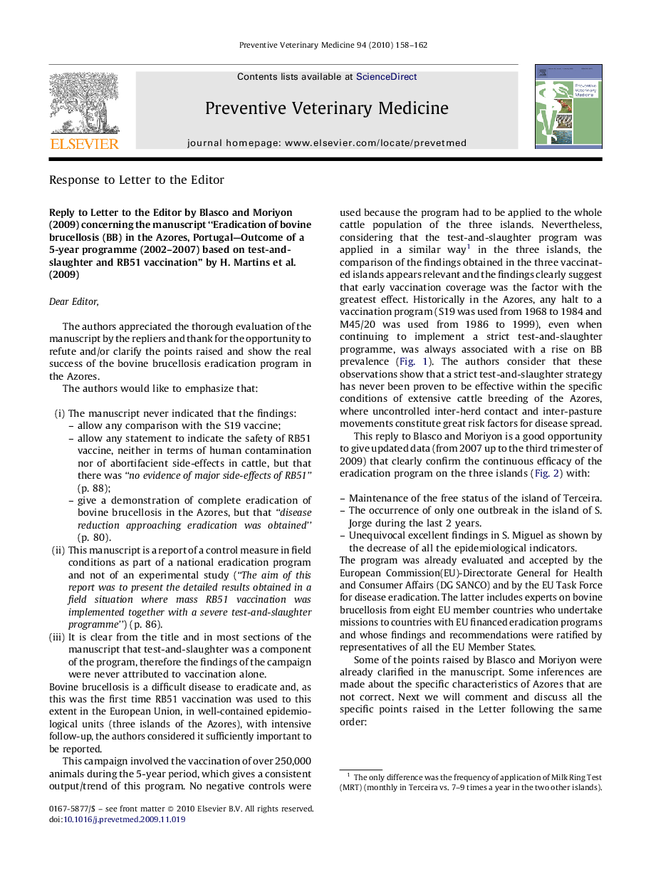 Reply to Letter to the Editor by Blasco and Moriyon (2009) concerning the manuscript “Eradication of bovine brucellosis (BB) in the Azores, Portugal-Outcome of a 5-year programme (2002-2007) based on test-and-slaughter and RB51 vaccination” by H. Martins 