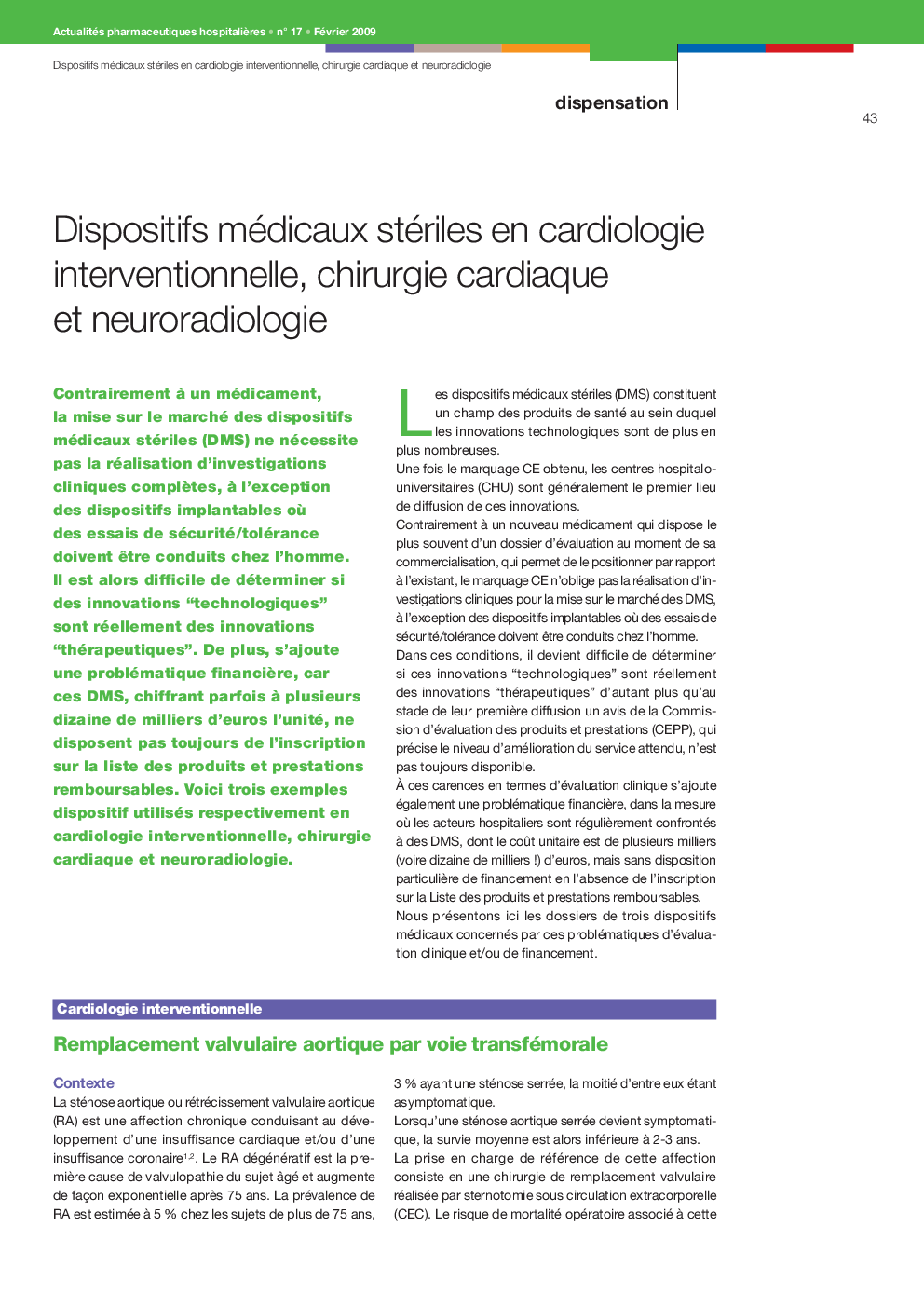 Dispositifs médicaux stériles en cardiologie interventionnelle, chirurgie cardiaque et neuroradiologie