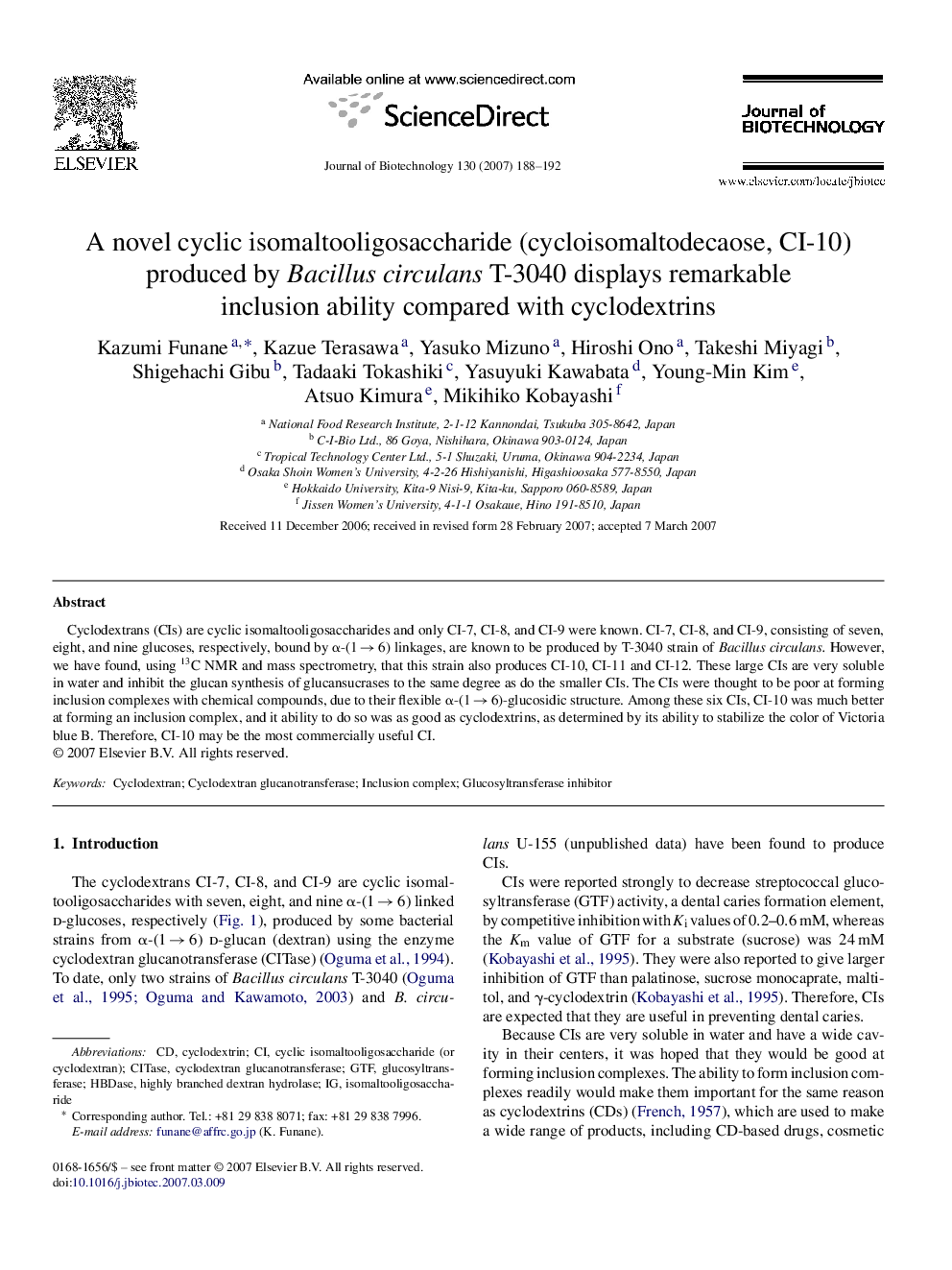 A novel cyclic isomaltooligosaccharide (cycloisomaltodecaose, CI-10) produced by Bacillus circulans T-3040 displays remarkable inclusion ability compared with cyclodextrins