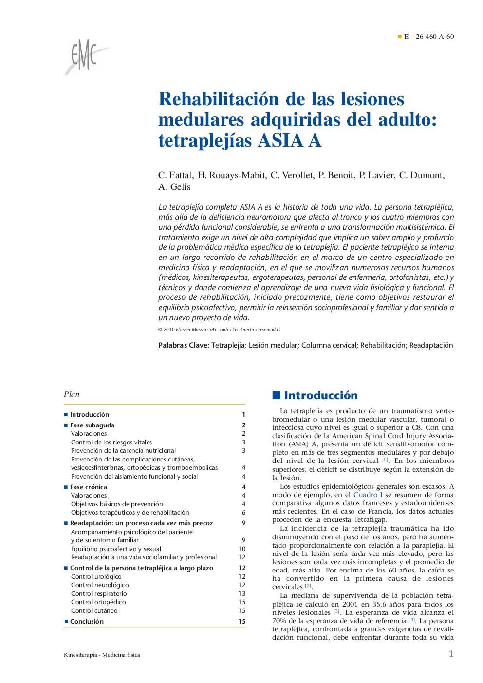 Rehabilitación de las lesiones medulares adquiridas del adulto: tetraplejÃ­as ASIA A