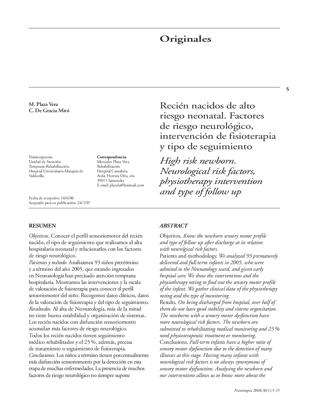 Recién nacidos de alto riesgo neonatal. Factores de riesgo neurológico, intervención de fisioterapia y tipo de seguimiento