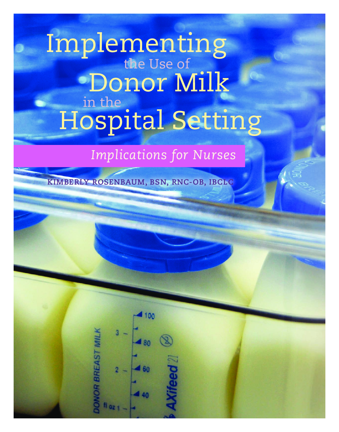 Implementing the Use of Donor Milk in the Hospital Setting: Implications for Nurses