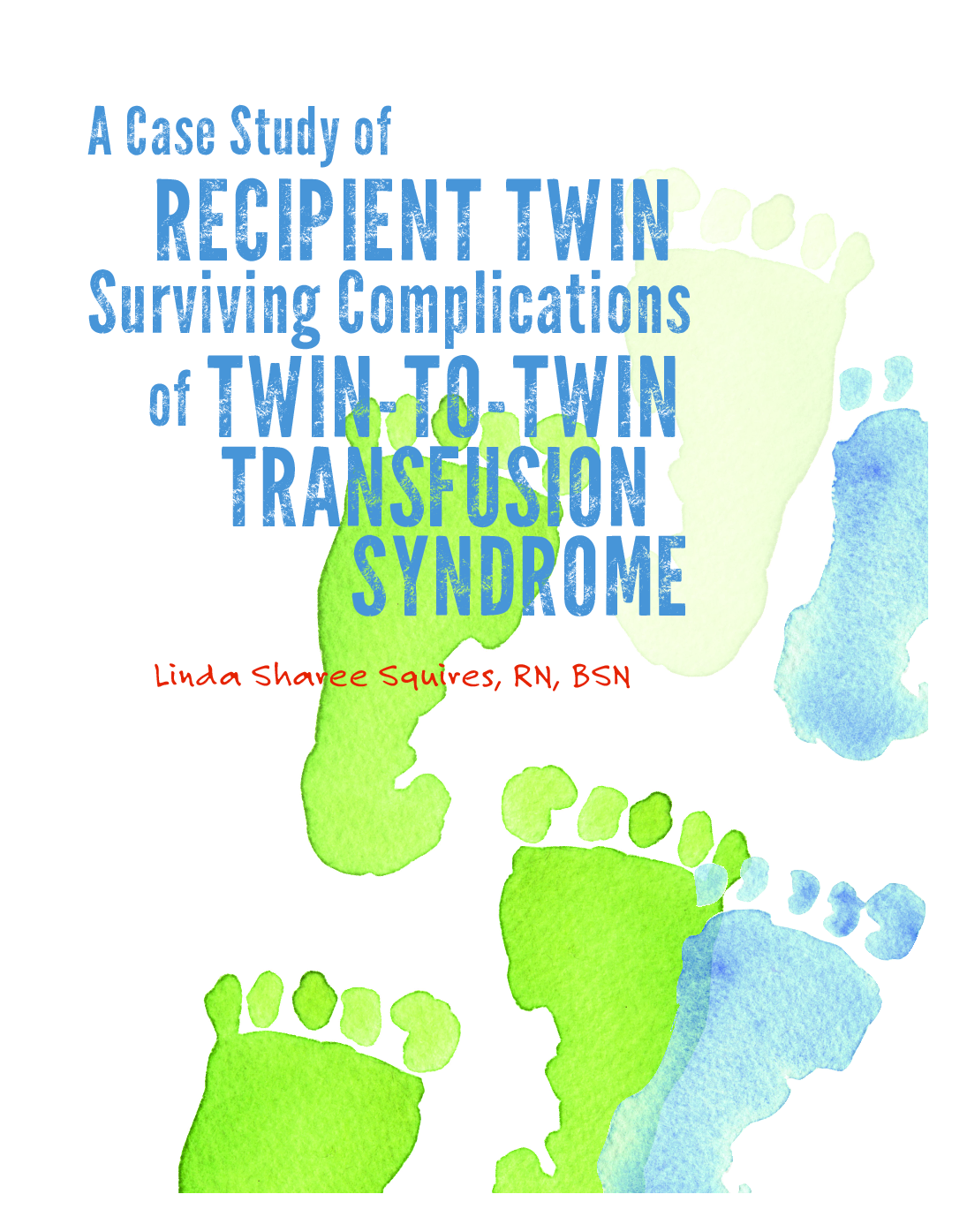 A Case Study of Recipient Twin Surviving Complications of TwinâtoâTwin Transfusion Syndrome