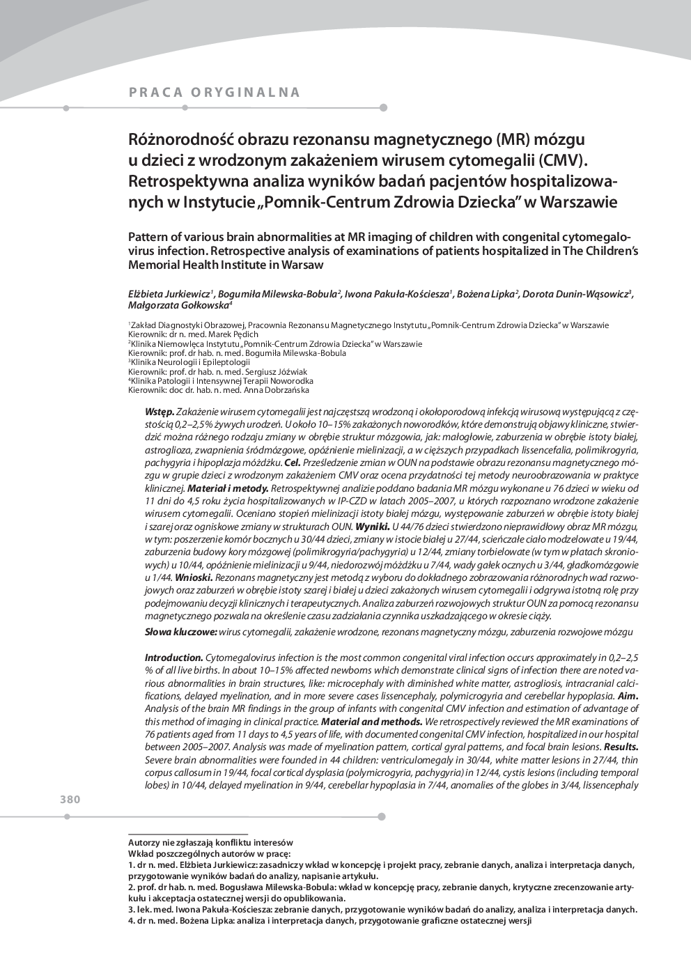 RóÅ¼norodnoÅÄ obrazu rezonansu magnetycznego (MR) mózgu u dzieci z wrodzonym zakaÅ¼eniem wirusem cytomegalii (CMV). Retrospektywna analiza wyników badaÅ pacjentów hospitalizowanych w Instytucie âPomnik-Centrum Zdrowia Dziecka” w Warszawie