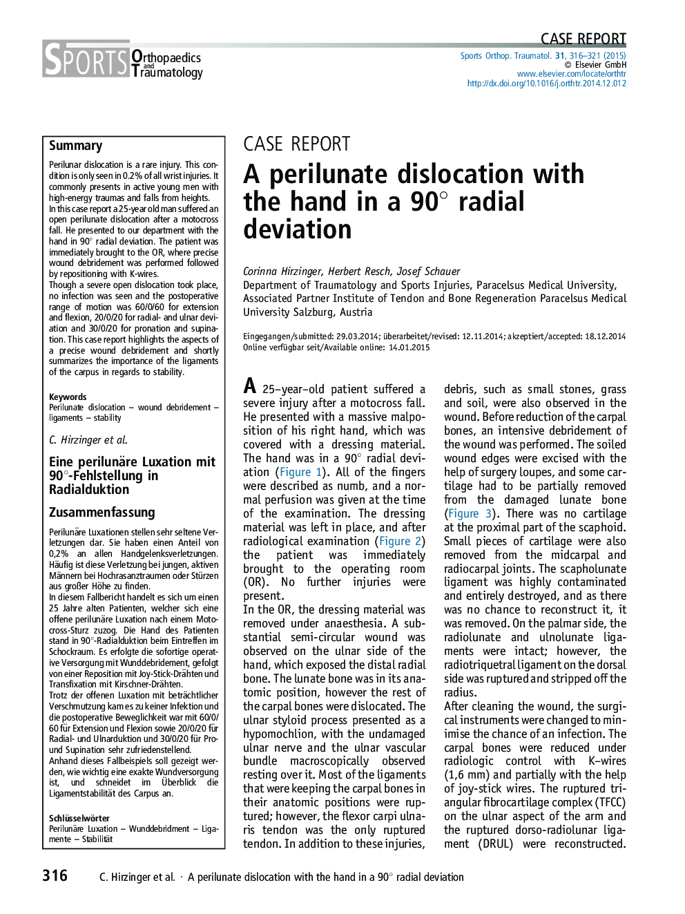A perilunate dislocation with the hand in a 90Â° radial deviation