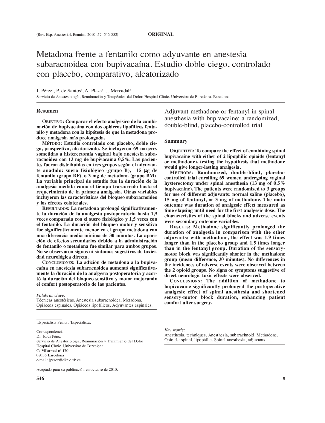 Metadona frente a fentanilo como adyuvante en anestesia subaracnoidea con bupivacaÃ­na. Estudio doble ciego, controlado con placebo, comparativo, aleatorizado