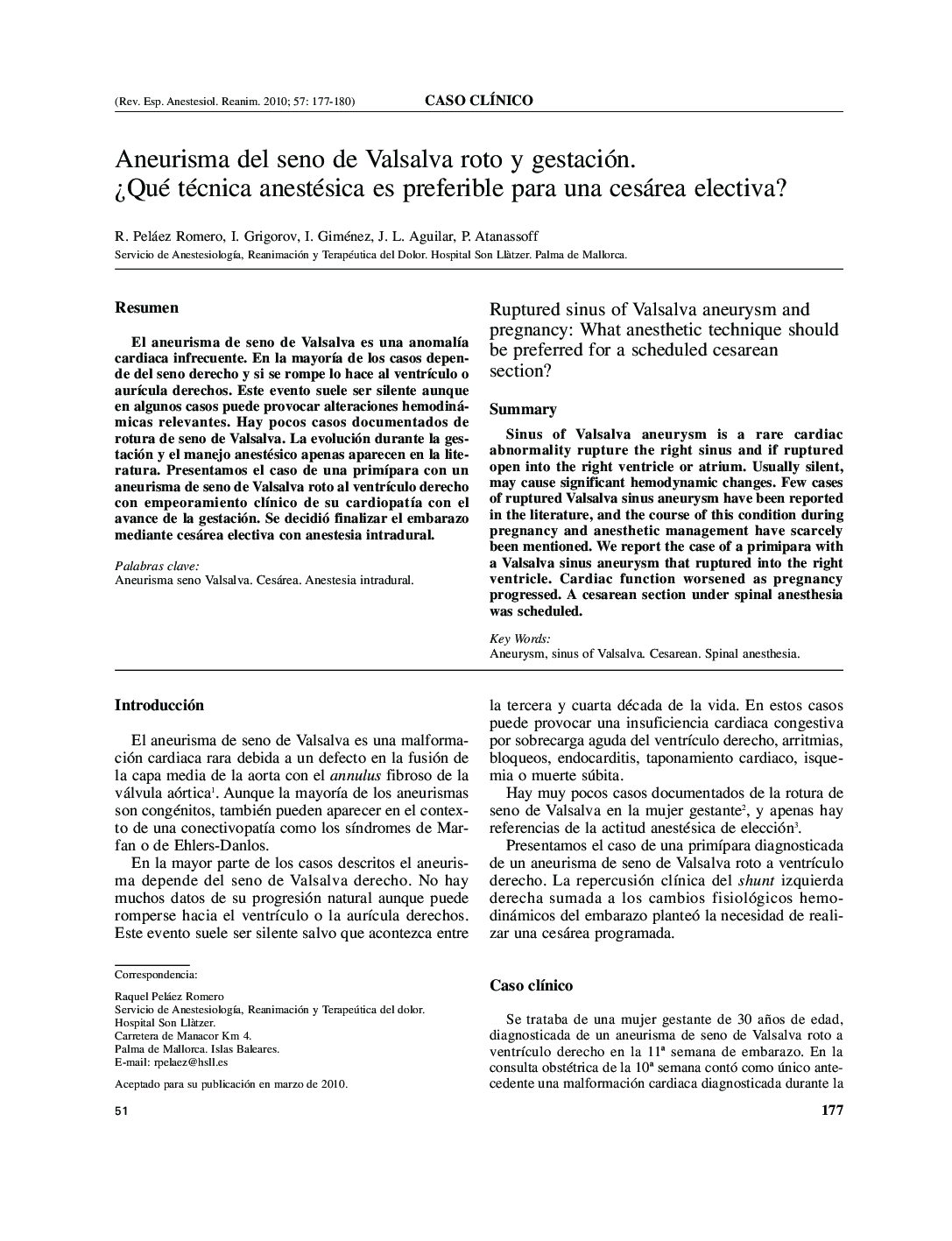 Aneurisma del seno de Valsalva roto y gestación. Â¿Qué técnica anestésica es preferible para una cesárea electiva?