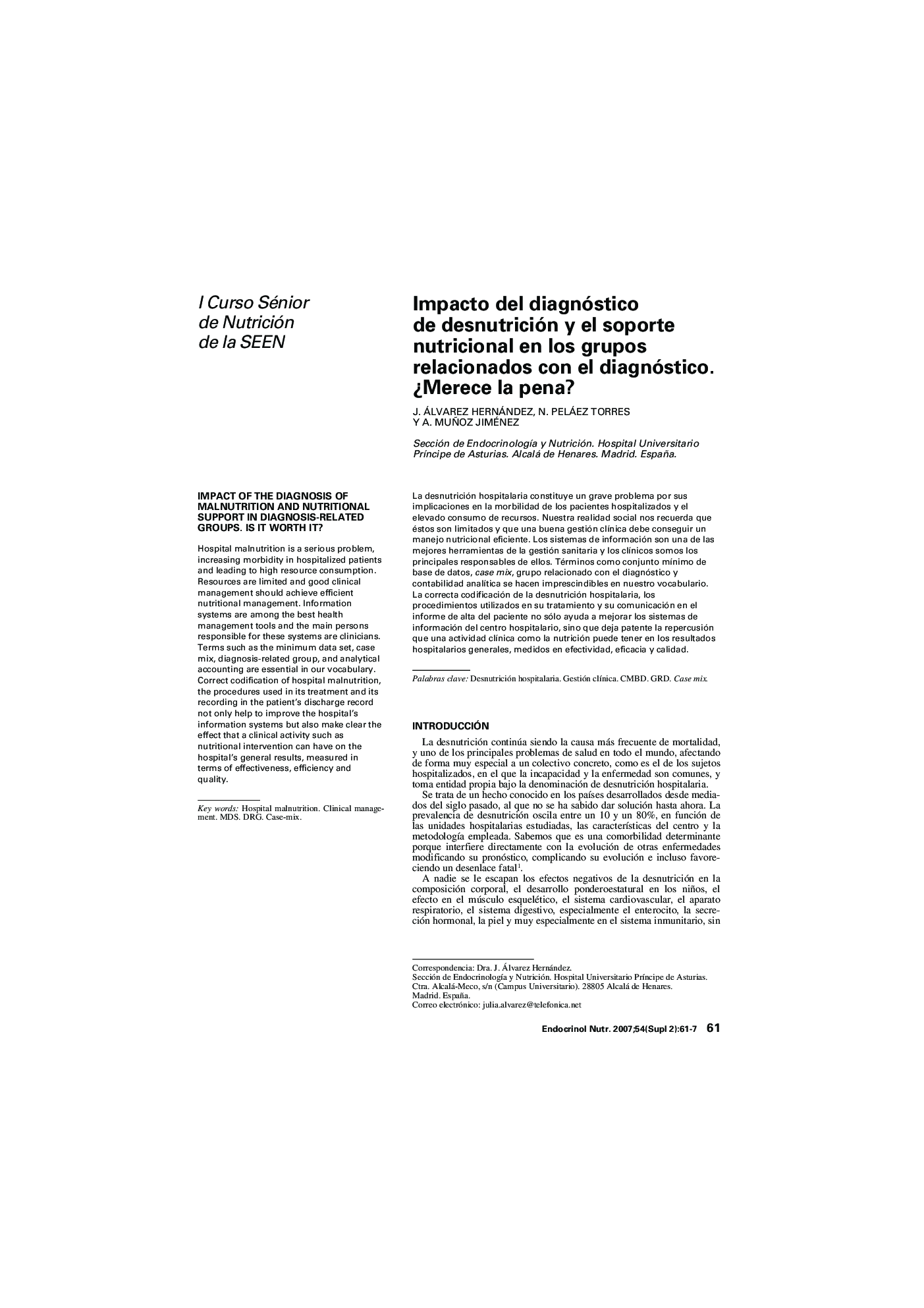 Impacto del diagnóstico de desnutrición y el soporte nutricional en los grupos relacionados con el diagnóstico. Â¿Merece la pena?