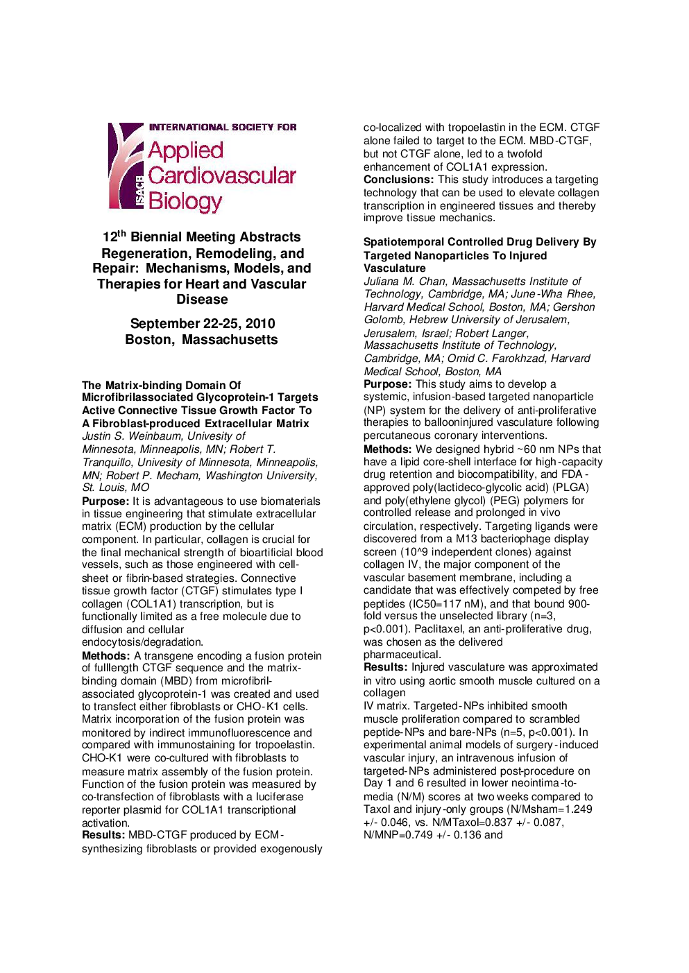 Regeneration, Remodeling and Repair: Mechanisms, Models and Therapies for Heart and Vascular Disease. Abstracts from the 12th Biennial Meeting of the International Society for Applied Cardiovascular Biology