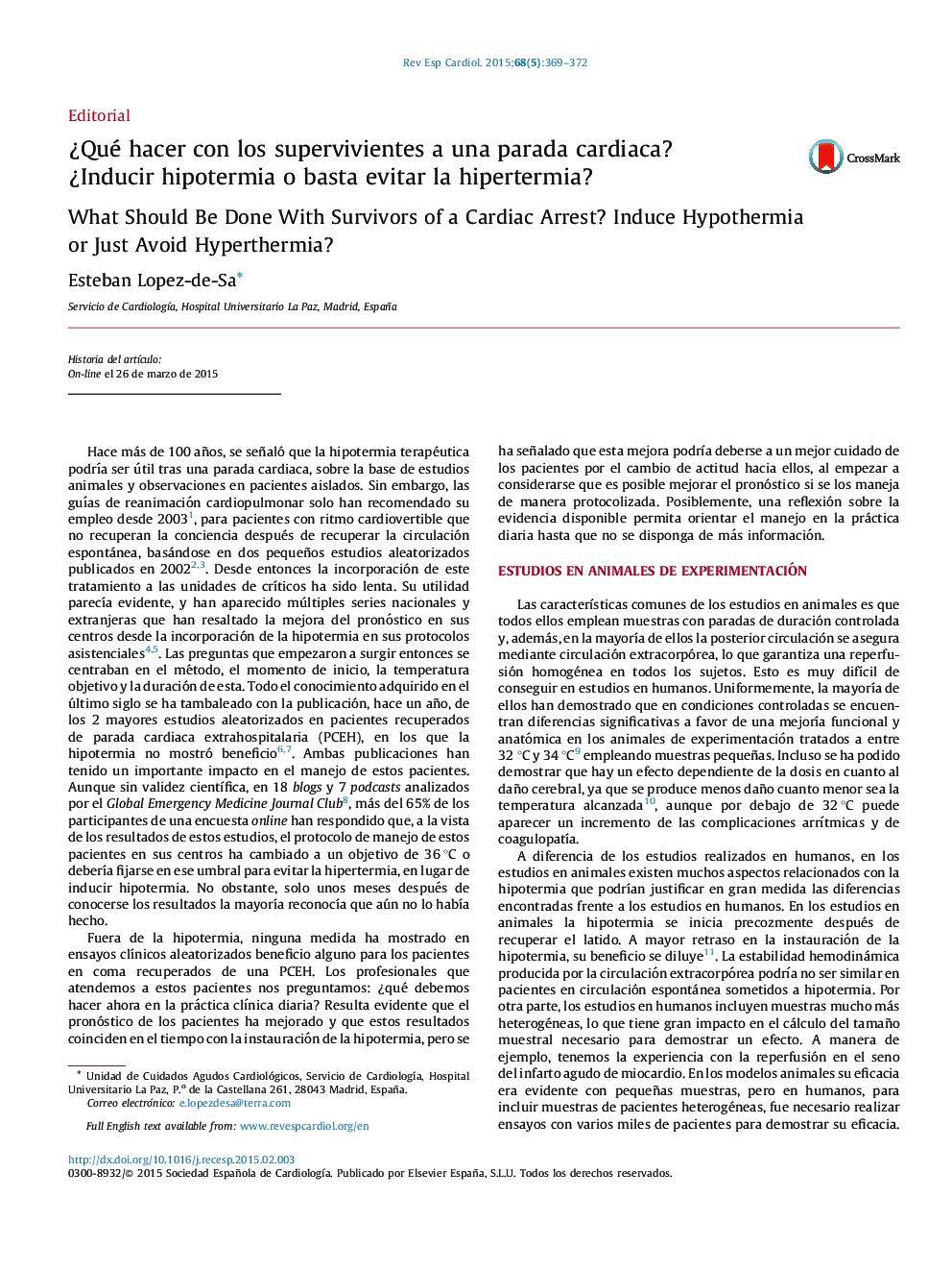 Â¿Qué hacer con los supervivientes a una parada cardiaca? Â¿Inducir hipotermia o basta evitar la hipertermia?