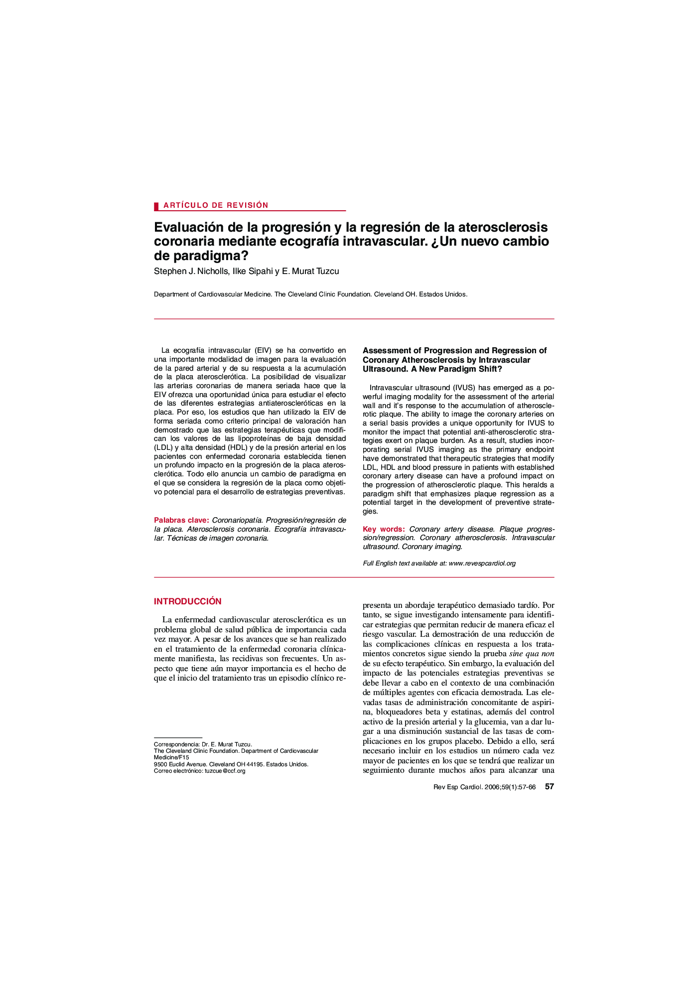 Evaluación de la progresión y la regresión de la aterosclerosis coronaria mediante ecografÃ­a intravascular. Â¿Un nuevo cambio de paradigma?