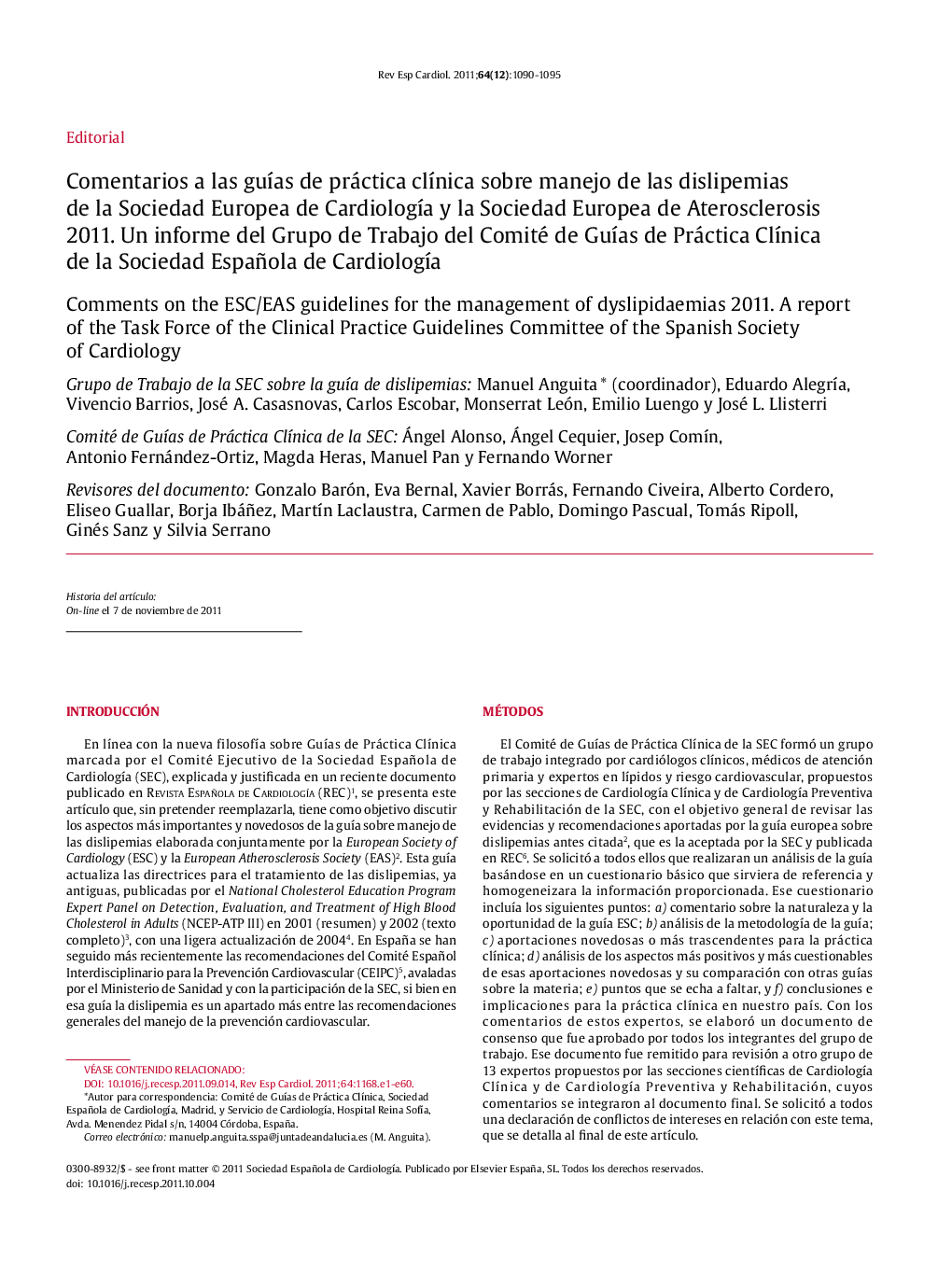 Comentarios a las guÃ­as de práctica clÃ­nica sobre manejo de las dislipemias de la Sociedad Europea de CardiologÃ­a y la Sociedad Europea de Aterosclerosis 2011. Un informe del Grupo de Trabajo del Comité de GuÃ­as de Práctica ClÃ­nica de la Sociedad Esp