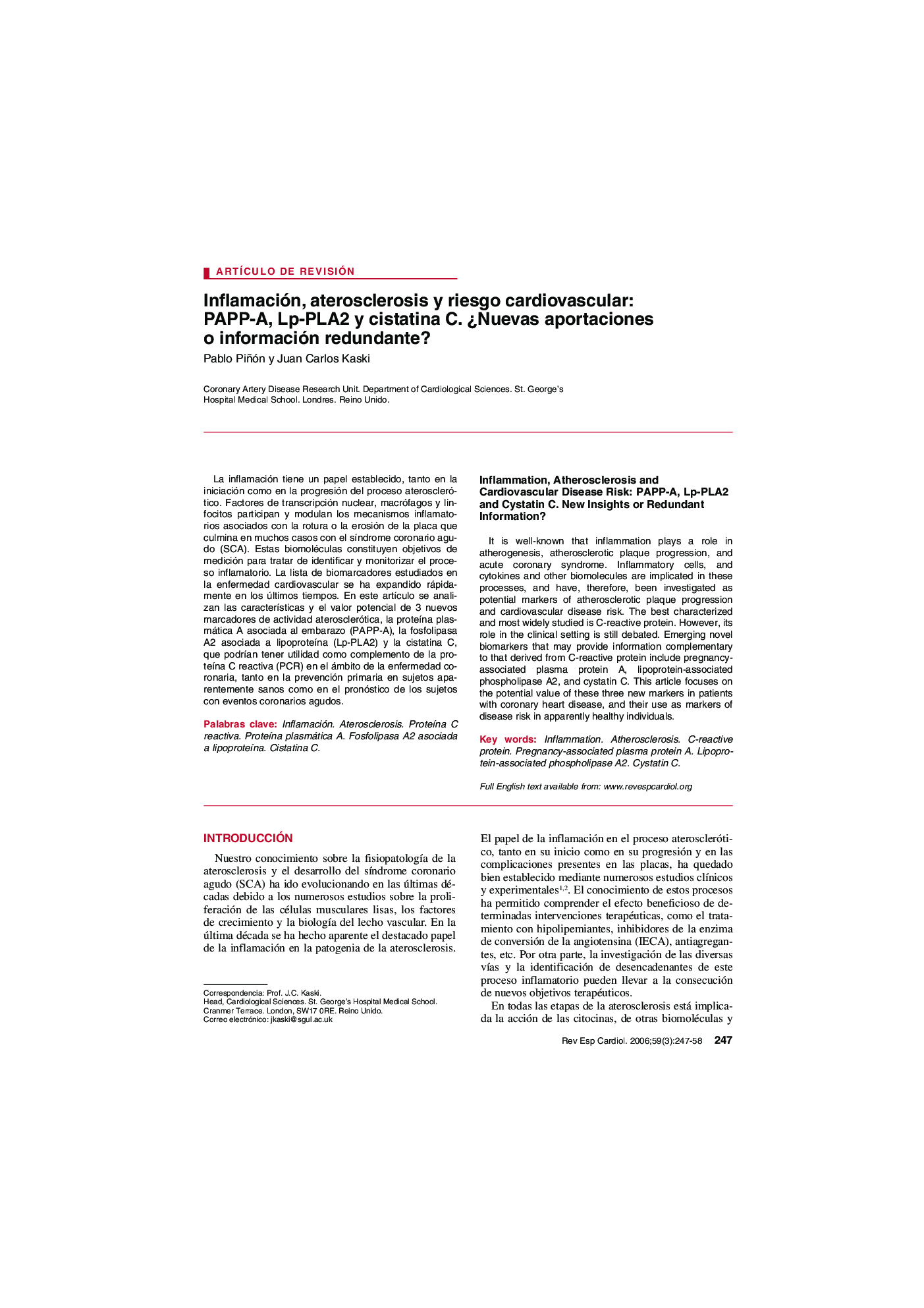 Inflamación, aterosclerosis y riesgo cardiovascular: PAPP-A, Lp-PLA2 y cistatina C. Â¿Nuevas aportaciones o información redundante?