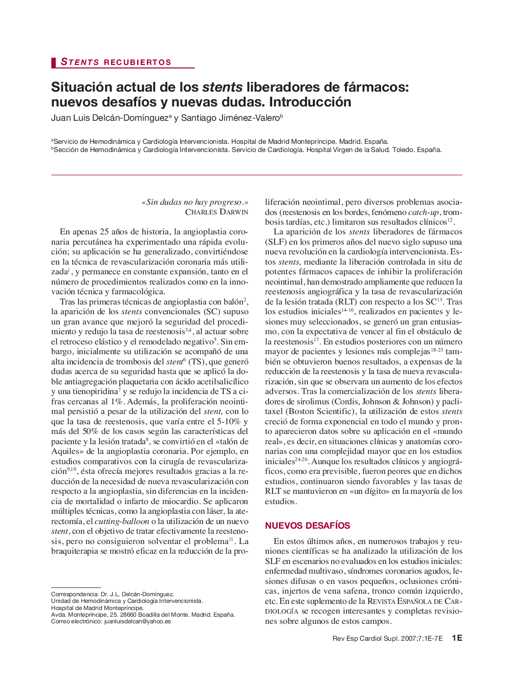 Situación actual de los stents liberadores de fármacos: nuevos desafÃ­os y nuevas dudas. Introducción