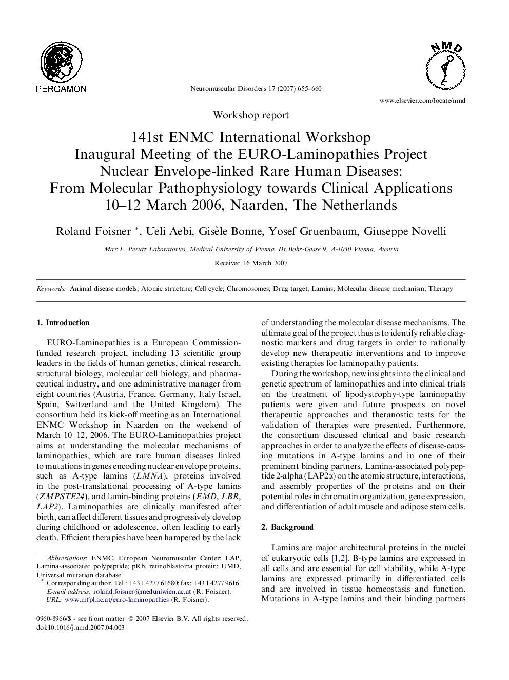 141st ENMC International Workshop Inaugural Meeting of the EURO-Laminopathies Project Nuclear Envelope-linked Rare Human Diseases: From Molecular Pathophysiology towards Clinical Applications 10-12 March 2006, Naarden, The Netherlands