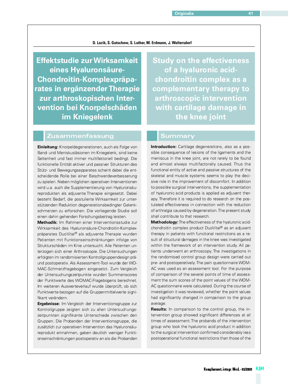 Effektstudie zur Wirksamkeit eines Hyaluronsäure-Chondroitin-Komplexpräparates in ergänzender Therapie zur arthroskopischen Intervention bei Knorpelschäden im Kniegelenk