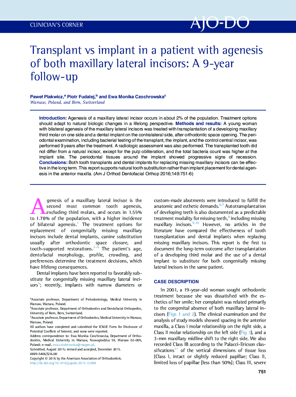 Transplant vs implant in a patient with agenesis of both maxillary lateral incisors: A 9-year follow-up 