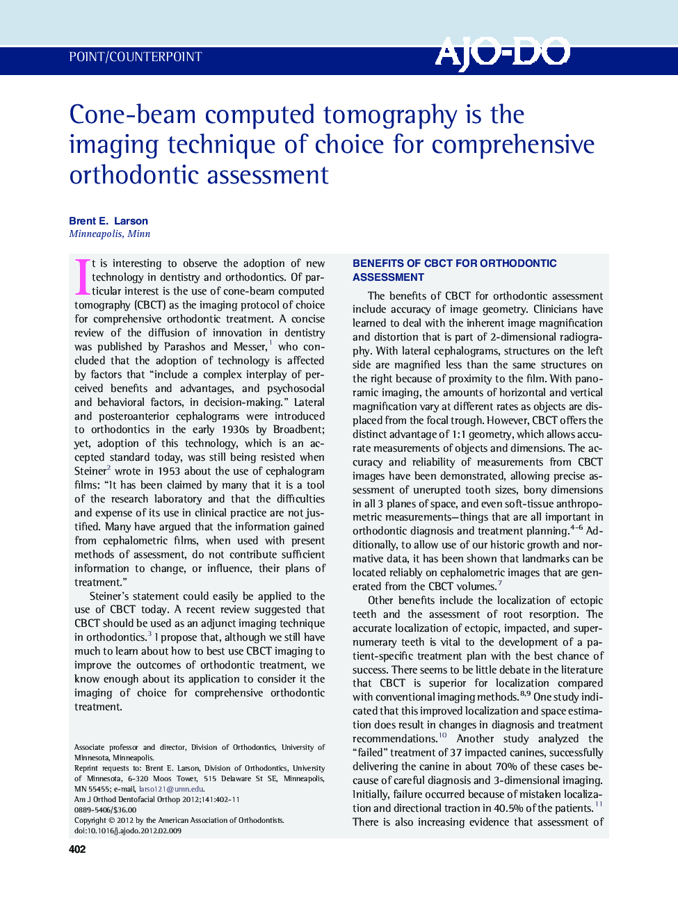 Cone-beam computed tomography is the imaging technique of choice for comprehensive orthodontic assessment