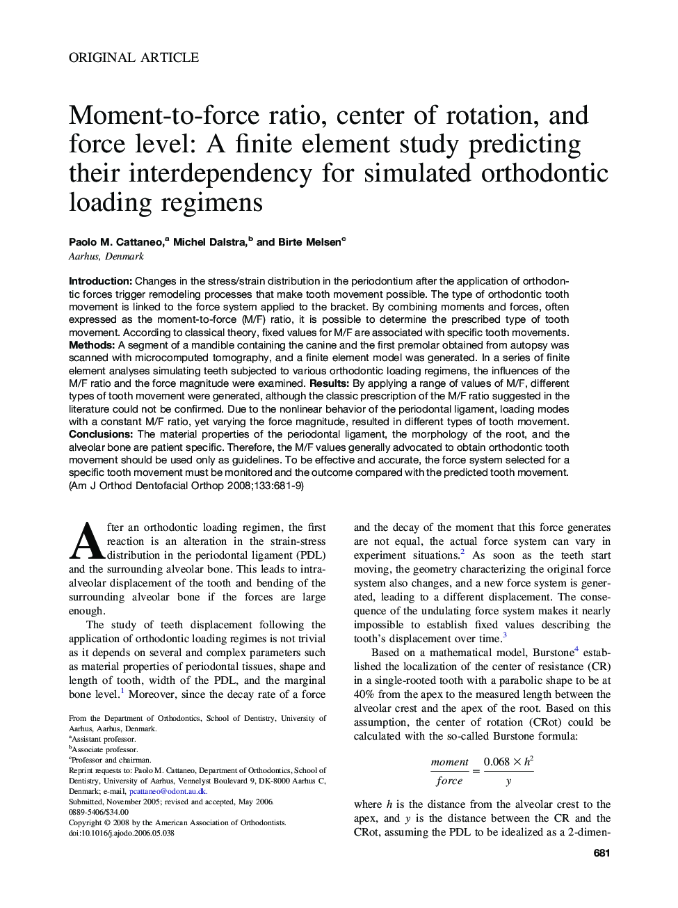 Moment-to-force ratio, center of rotation, and force level: A finite element study predicting their interdependency for simulated orthodontic loading regimens