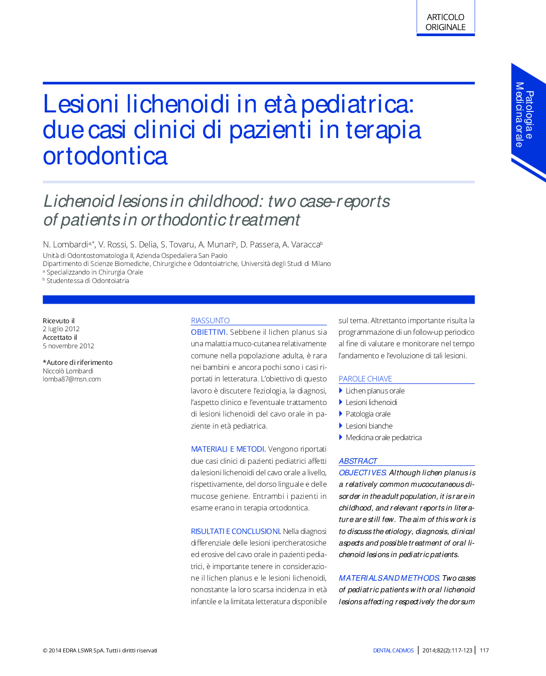 Lesioni lichenoidi in etÃ  pediatrica: due casi clinici di pazienti in terapia ortodontica