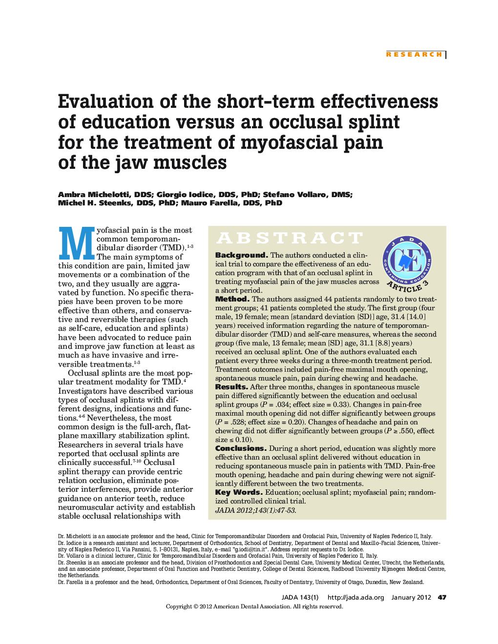 Evaluation of the short-term effectiveness of education versus an occlusal splint for the treatment of myofascial pain of the jaw muscles 