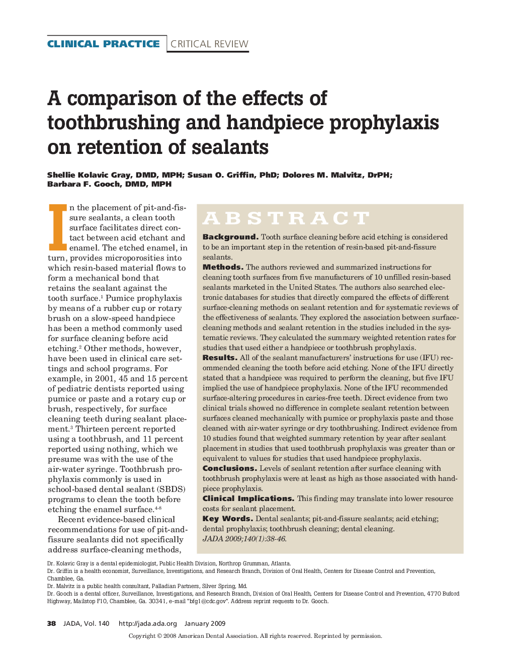 A comparison of the effects of toothbrushing and handpiece prophylaxis on retention of sealants 