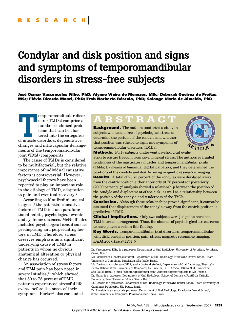 Condylar and Disk Position and Signs and Symptoms of Temporomandibular Disorders in Stress-Free Subjects