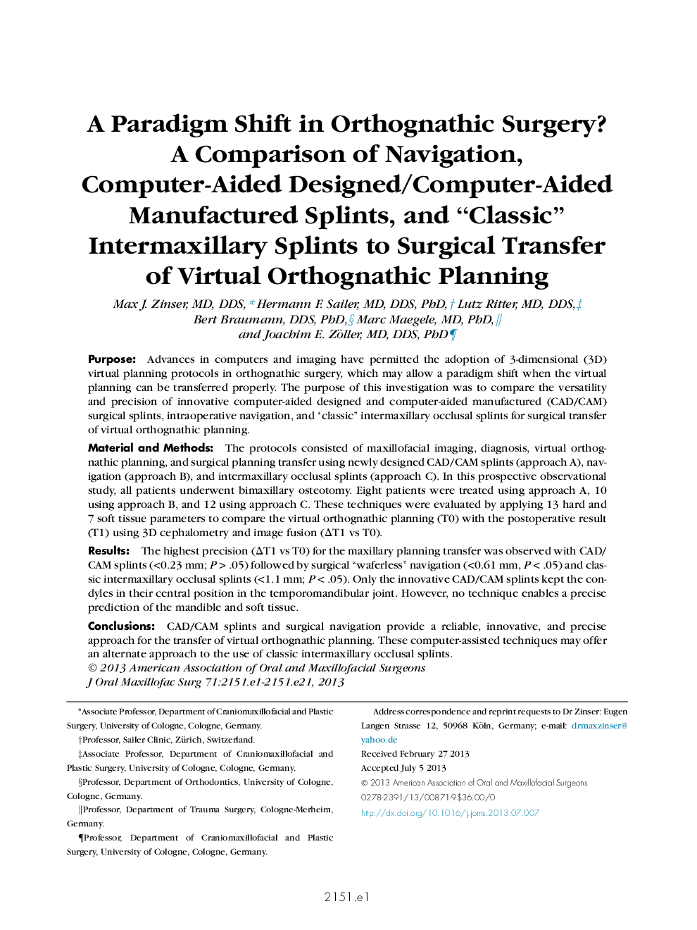 A Paradigm Shift in Orthognathic Surgery? AÂ Comparison of Navigation, Computer-Aided Designed/Computer-Aided Manufactured Splints, and “Classic” Intermaxillary Splints to Surgical Transfer of Virtual Orthognathic Planning