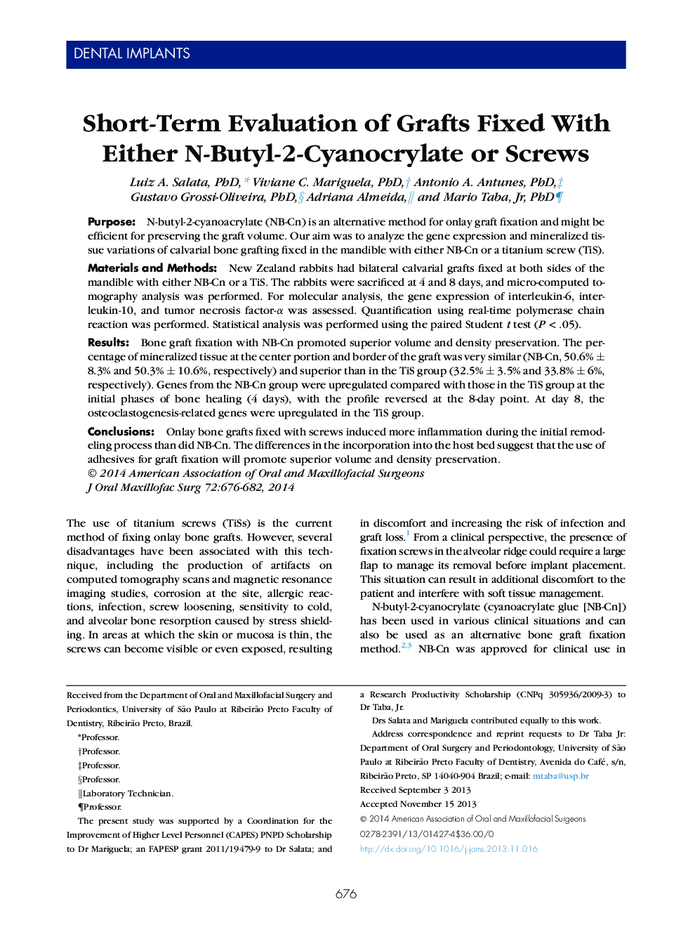 Short-Term Evaluation of Grafts Fixed With Either N-Butyl-2-Cyanocrylate or Screws 